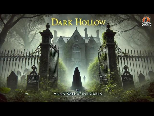 Dark Hollow ️‍️ | Classic Detective Mystery by Anna Katharine Green