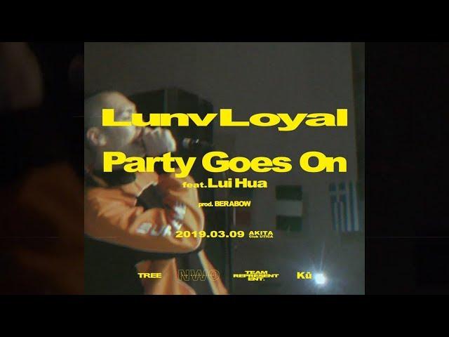 Lunv Loyal - Party Goes On feat. Lui Hua (Official Video)