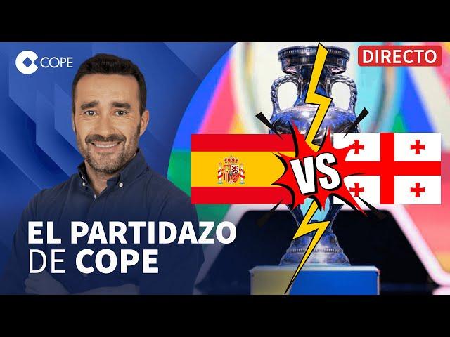  ESPAÑA - GEORGIA, OCTAVOS DE FINAL DE LA EUROCOPA I El Partidazo de COPE, con Juanma Castaño