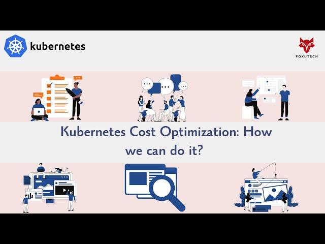 Kubernetes Cost Optimization: How we can do it? What all should consider?