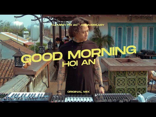 GOOD MORNING HOI AN | DJ MINHTRI (Original Mix)