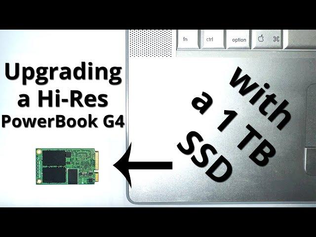 Upgrading a Hi Res PowerBook G4 with a 1 TB SSD