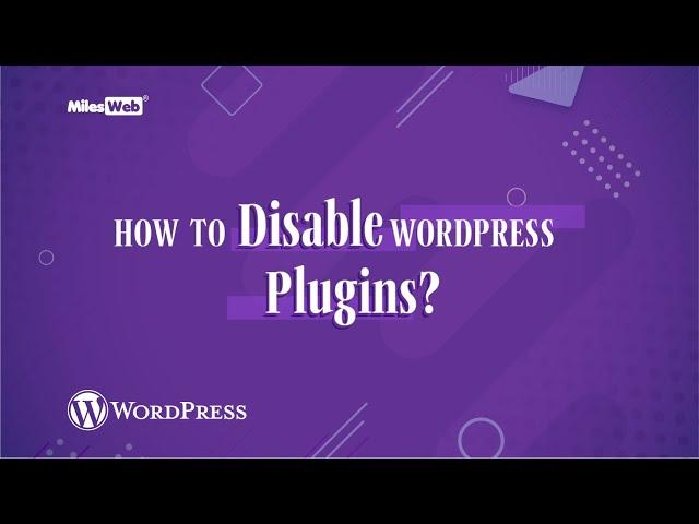 How to Disable WordPress Plugins? | MilesWeb