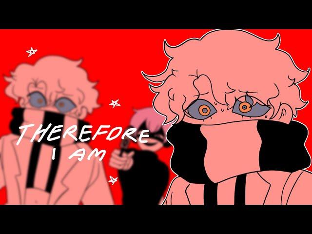 Therefore I am [Animation meme]