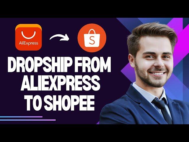 How to Dropship From Aliexpress to Shopee (Best Method)