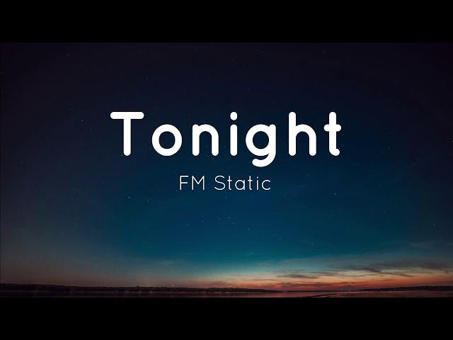 Tonight - FM Static (Lyrics)