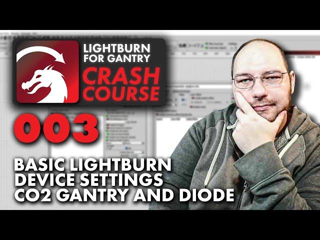 Learn the Device Settings in LightBurn for CO2 and Diode Lasers