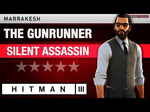 HITMAN 3 Marrakesh - "The Gunrunner" (2024) Silent Assassin Rating - Elusive Target