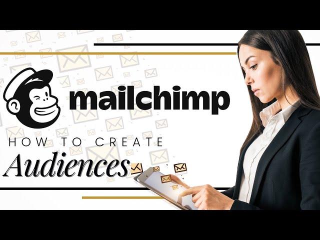 Email Marketing 101: How To Create Audiences in MailChimp