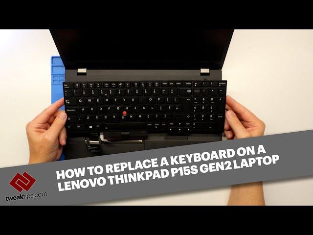 How to replace a keyboard on a Lenovo ThinkPad P15s & T15 Gen 2 laptops the easy way