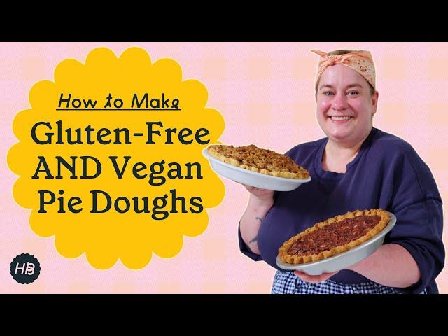 Make Gluten-Free Pie Dough AND Dairy-Free (Vegan) Pie Dough | Happy Baking with Erin Jeanne McDowell