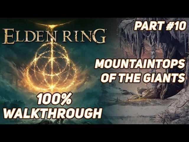 Elden Ring | 100% Ultimate Walkthrough Guide (Mountaintops of the Giants) #10