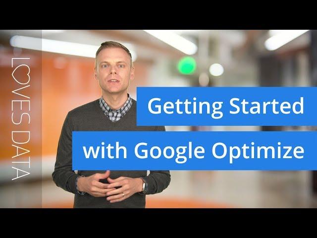 Google Optimize Tutorial: How to Get Started Quickly