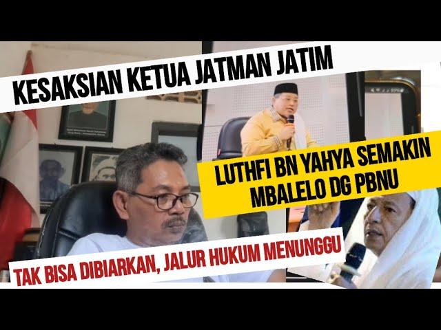 LUTHFI BIN YAHYA MAU BERKELIT !?  JATMAN JATIM BLAK BLAKAN