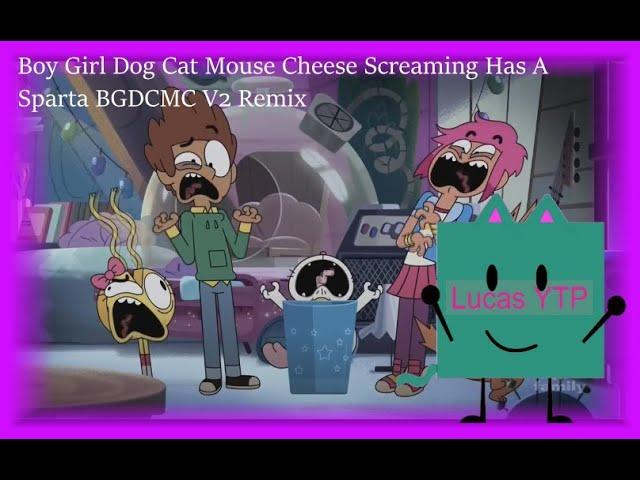 Boy Girl Dog Cat Mouse Cheese Screaming Has A Sparta BGDCMC Remix