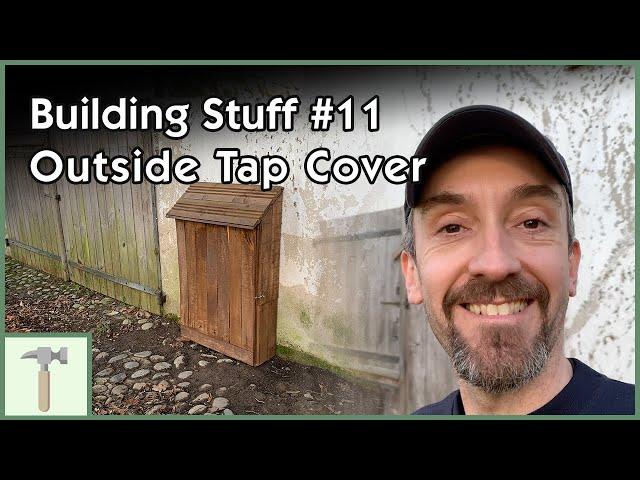 Building Stuff #11 - Wooden Outside Tap Cover