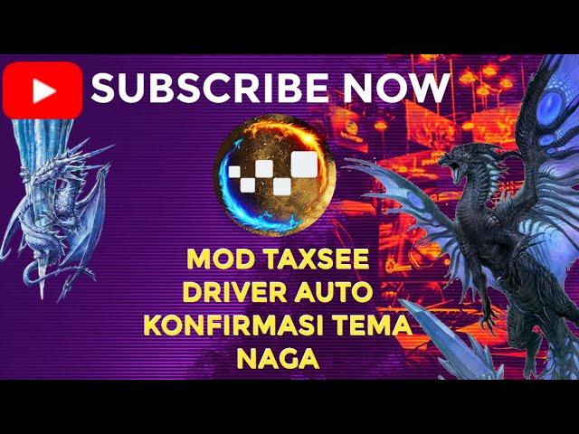 MOD TAXSEE DRIVER TERBARU AUTO KONFIRMASI TEMA NAGA