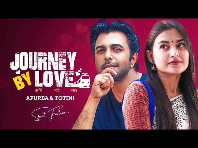 Journey By Love | জার্নি বাই লাভ | Ziaul Faruq Apurba | Tanjim Saiara Totini | New Bangla Natok 2024