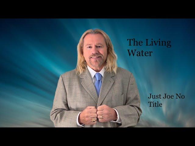 The Living Water@JustJoeNoTitle