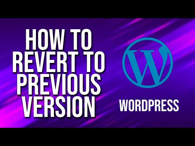 How To Revert To Previous Version WordPress Tutorial