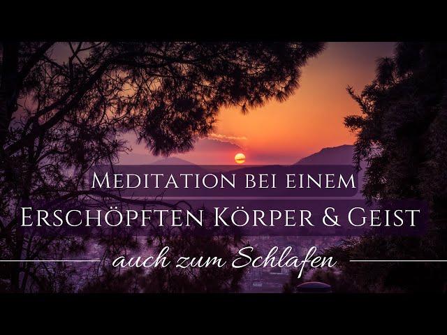 Meditation bei einem erschöpften Körper & Geist - auch zum Schlafen | Erschöpfung / Müdigkeit