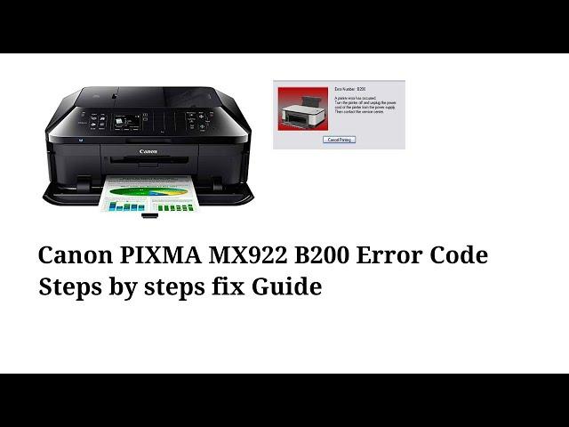 Canon PIXMA MX922 B200 Error | Steps by steps fix