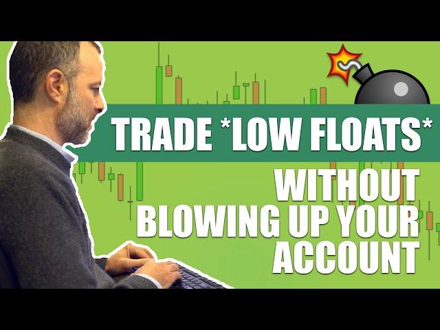 How To Trade A *Low Float* Stock Without Blowing Up Your Account