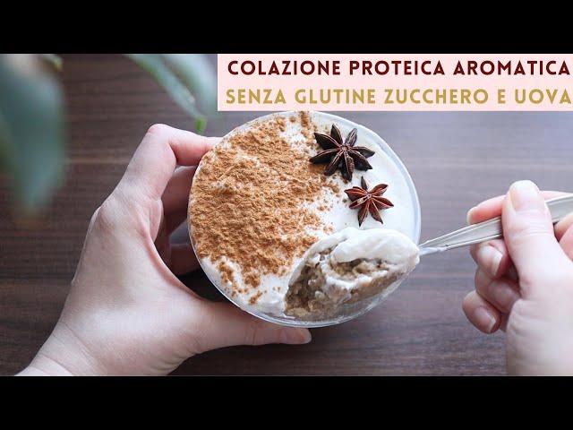 Colazione PROTEICA SENZA GLUTINE SENZA ZUCCHERO E UOVA | PORRIDGE d'AVENA AROMATICO yogurt cannella