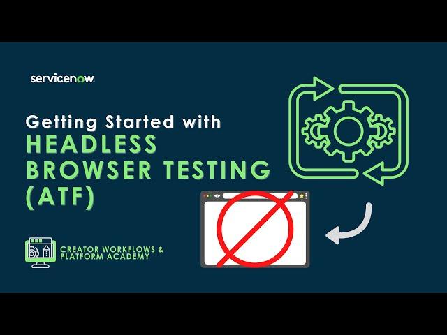 Platform Academy Session #7: Getting Started with Headless Browser Testing (ATF)