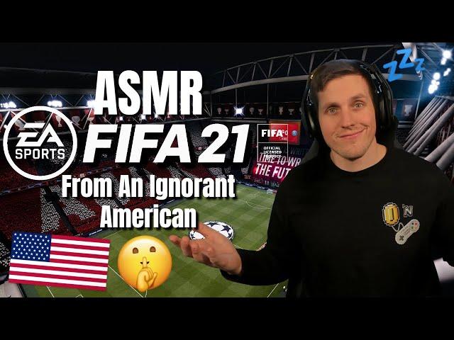 ASMR Gaming Relaxing FIFA '21 But With an Ignorant American (Whispered + Controller Sounds)