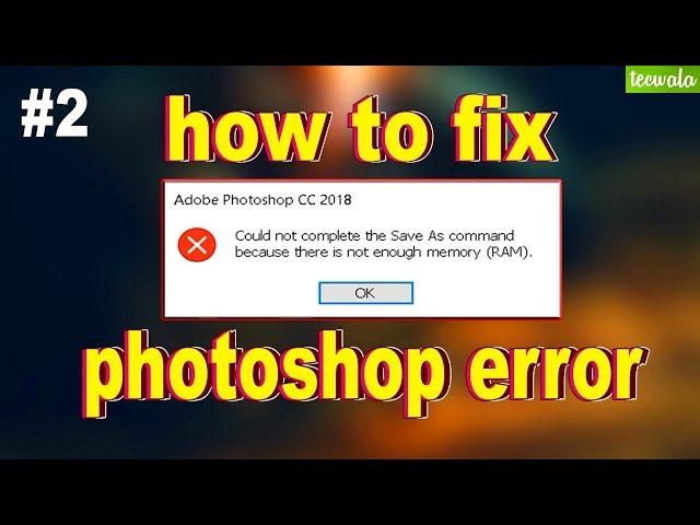 Photoshop Error -  because there is not enough Memory(RAM)| How to Solve