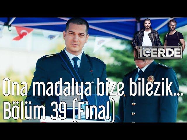 İçerde 39. Bölüm (Final) -  Ona Madalya, Bize Bilezik Düştü