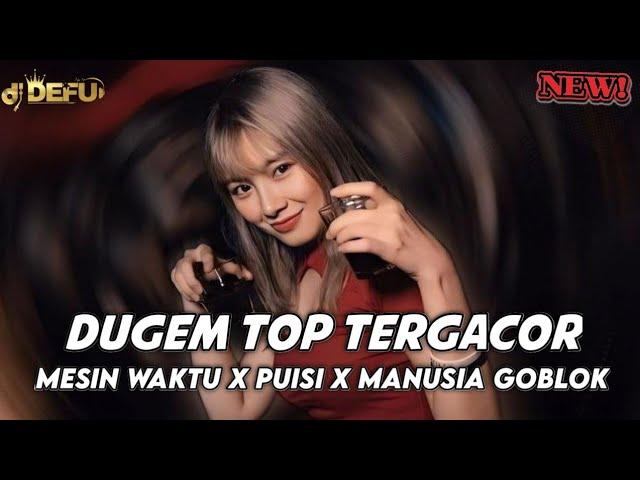 DUGEM TOP TERGACOR DJ MESIN WAKTU X PUISI X MANUSIA BODOH NEW DJ DEFU 2025