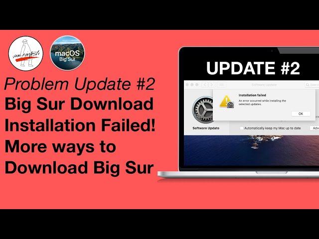 UPDATE #2 Big Sur Download Installation Failed! More ways to Download macOS Big Sur!