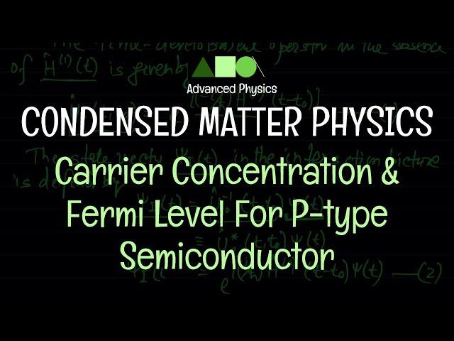 Condensed Matter Physics - Carrier Concentration and Fermi Level For P-type Semiconductor