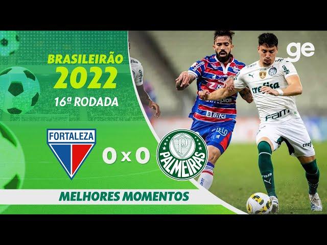 FORTALEZA 0 X 0 PALMEIRAS | MELHORES MOMENTOS | 16ª RODADA BRASILEIRÃO 2022 | ge.globo