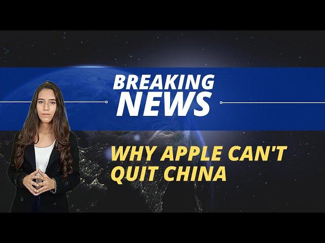 CCM - International - Why Apple can't quit China