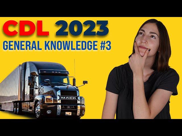 CDL General Knowledge Test 3 2023 (60 Questions with Explained Answers)