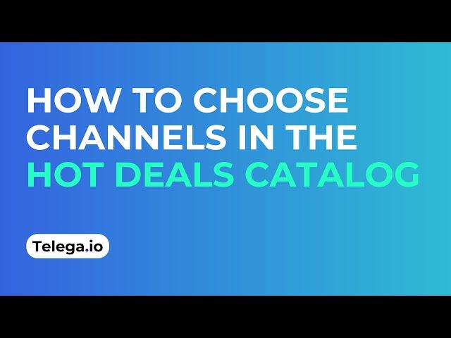 How to Choose Channels in the Hot Deals Catalog