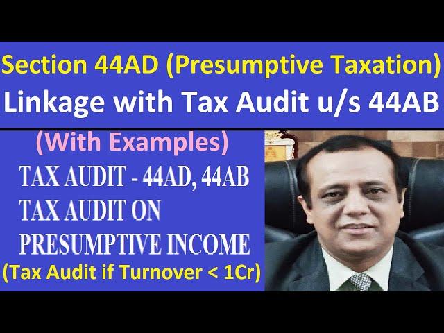 Section 44AD (Presumptive Tax for Businesses) Linkage with Tax Audit u/s 44AB (With Examples)