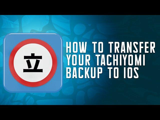 Moving Your Tachiyomi Backup to iOS [Step-by-Step Guide]
