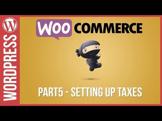 How to Set-up Tax in Woocommerce for Wordpress 2017