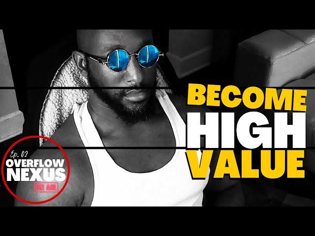  Overflow Nexus Ep 02: Become A True High Value Man
