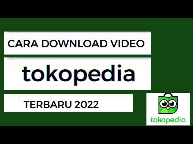 Cara download video dari tokopedia