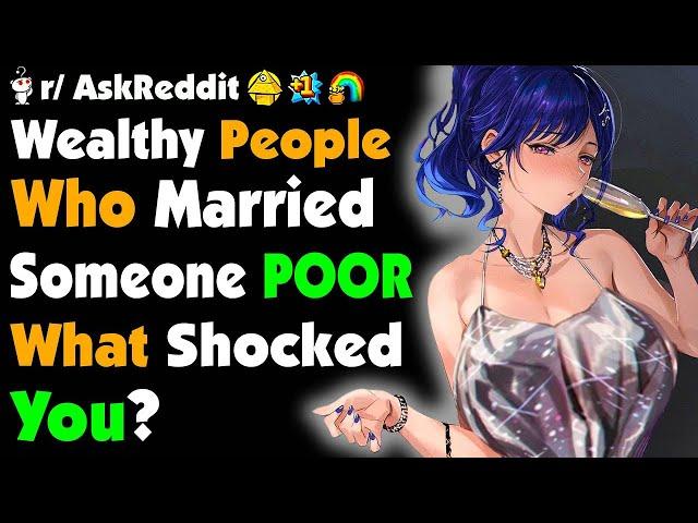 RICH People Who Married a POOR Person, What Surprised You?