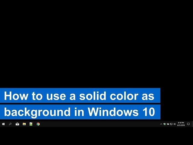 How to use a solid color as desktop background in Windows 10 (without picture)