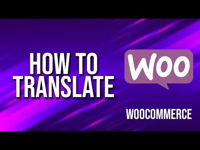 How To Translate WooCommerce Tutorial