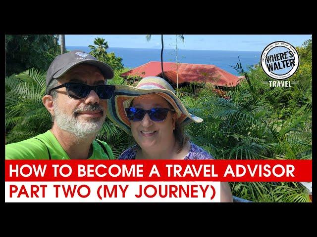 How To Become A Travel Advisor: Step Two, My Journey