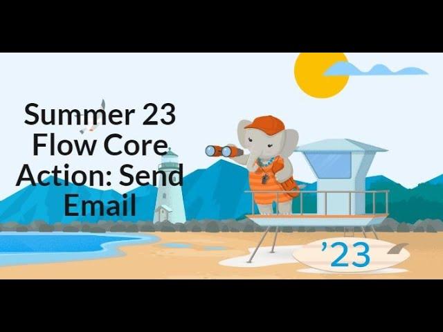 Salesforce - Summer 23  - Flow Send Email Action