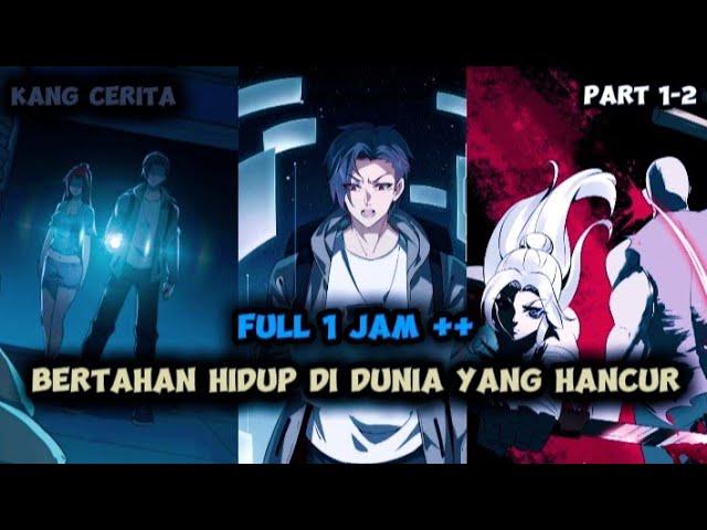 FULL 1 JAM ++ BERTAHAN HIDUP DI DUNIA YANG HANCUR ||Alur cerita manhua _ part 1&2